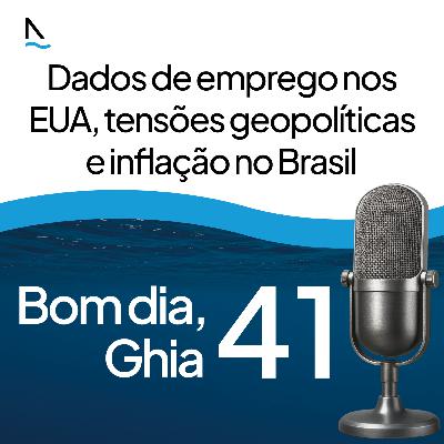 Bom dia Ghia 41 - Dados de emprego nos EUA, tensões geopolíticas e inflação no Brasil Bom dia Ghia 41 - Dados de emprego nos EUA, tensões geopolíticas e inflação no Brasil