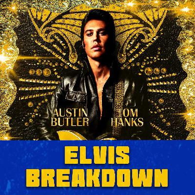 Ep13 - Elvis - Movie Breakdown Ep13 - Elvis - Movie Breakdown
