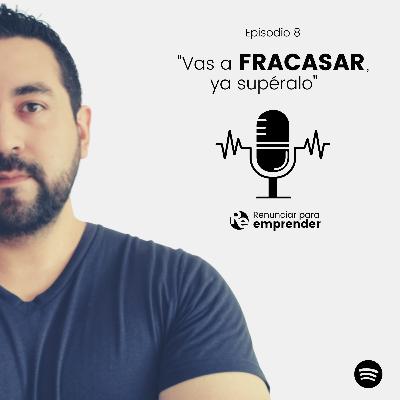 Episodio 8 - ¡Vas a FRACASAR! Ya supéralo...
