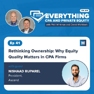 Ep 41: Rethinking Ownership: Why Equity Quality Matters in CPA Firms with Nishaad Ruparel