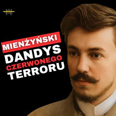 Mienżyński – poeta, dandys i kat. Jak artysta stał się twarzą terroru OGPU? Od bohemy do trucizn