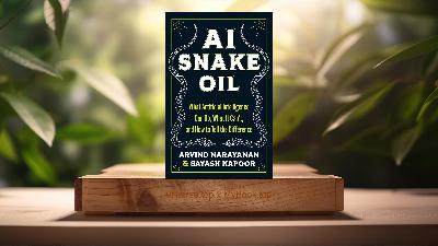 [Review] AI Snake Oil (Arvind Narayanan) Summarized
