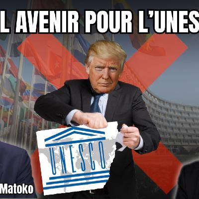 Quel avenir pour l'UNESCO ? Quel avenir pour l'UNESCO ?