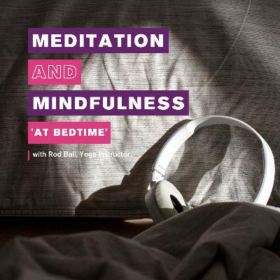 Essex Sport Podcast - ‘Meditation and Mindfulness – At Bedtime’ with Rod Ball, Yoga instructor.
