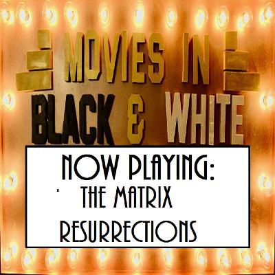 Episode 71: The Matrix Resurrections Episode 71: The Matrix Resurrections