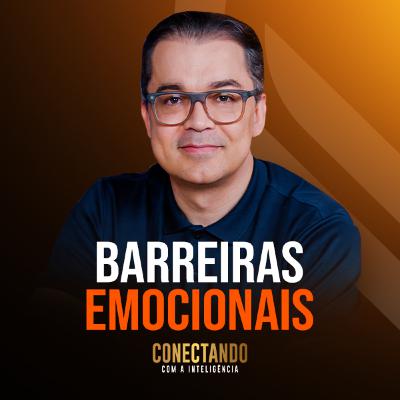 Conectando com a Inteligência #237 - Como LIDAR com as BARREIRAS EMOCIONAIS