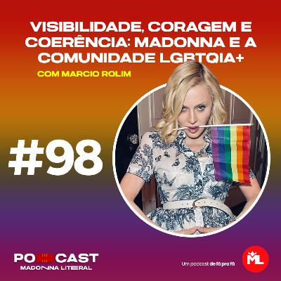 #98 Visibilidade, coragem e coerência: Madonna e a comunidade LGBTQIA+