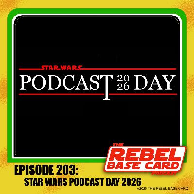 #203: Star Wars Podcast Day 2026 #203: Star Wars Podcast Day 2026