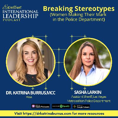 EIL 32: Breaking Stereotypes: Women Making Their Mark in the Police Department with Sasha Larkin