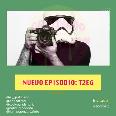 Episode 6: El Gratinado Podcast T2E6: Invitado: Caroga