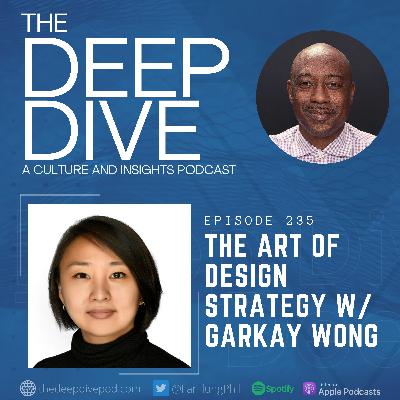 Episode 235: The Art of Design Strategy w/ Garkay Wong
