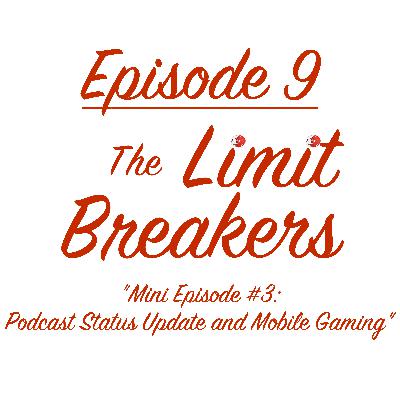 Episode 9: Mini Episode #3 - Podcast Status Update and Mobile Gaming