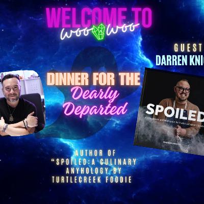 Dinner For the Dearly Departed with "SPOILED" author, Darren Knight AKA Turtlecreek Foodie Dinner For the Dearly Departed with "SPOILED" author, Darren Knight AKA Turtlecreek Foodie