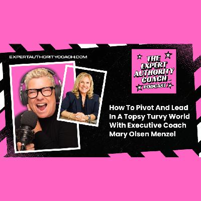 Pivoting Through Crisis and Leading with Authenticity | Mary Olson Menzel