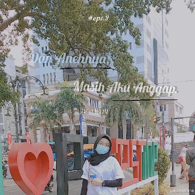 #3 Dan Anehnya, Masih Aku Anggap