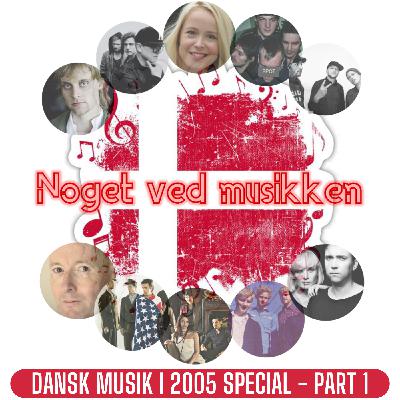 Dansk Musik I 2005 Special - Part 1: Carpark North, Nephew, Tina Dickow, D-A-D, Moi Caprice, Tue West, Bikstok, Diefenbach & Jens Unmack