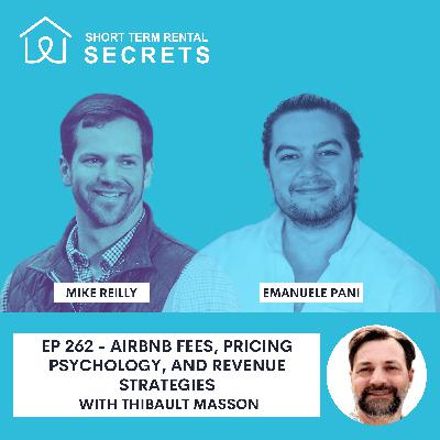 Ep 262 - Airbnb Fees, Pricing Psychology, and Revenue Strategies with Thibault Masson