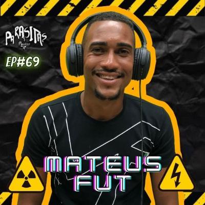 MATEUS - Parasitas Podcast #69 MATEUS - Parasitas Podcast #69
