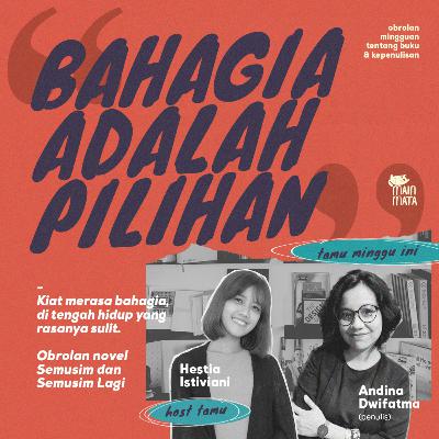 Kiat Merasa Bahagia, di Tengah Hidup yang Terasa Sulit feat. Andina Dwifatma Kiat Merasa Bahagia, di Tengah Hidup yang Terasa Sulit feat. Andina Dwifatma