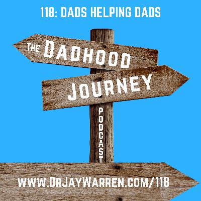 118: Dads Helping Dads
