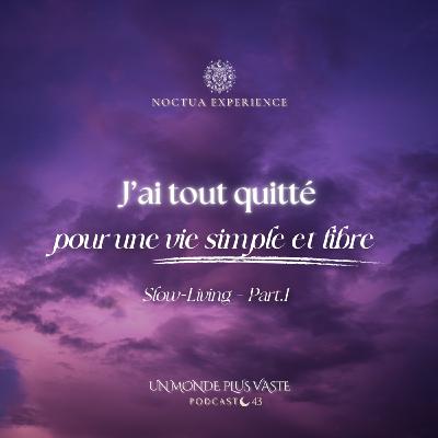 J’ai tout quitté pour une vie simple et libre (Slow-Living – Part.1)