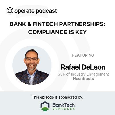 Bank & Fintech Partnerships: Compliance is Key - Rafael DeLeon, SVP of Industry Engagement at NContracts