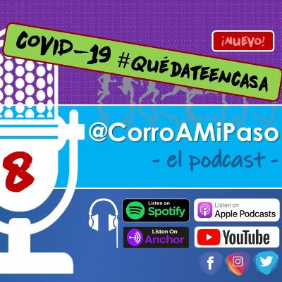 Corro A Mi Paso - 008 - COVID19 #QuédateEnCasa