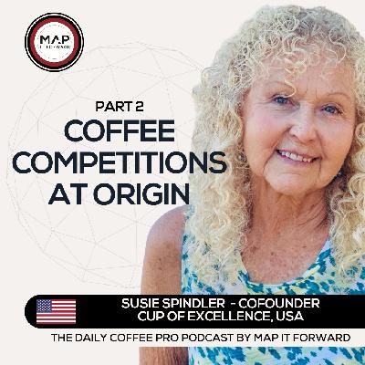 EP 902 Susie Spindler - Cup of Excellence's Impact at Origin - Map It Forward Middle East Podcast Lee Safar EP 902 Susie Spindler - Cup of Excellence's Impact at Origin - Map It Forward Middle East Podcast Lee Safar