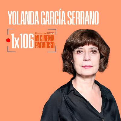YOLANDA GARCÍA SERRANO | Mi Cinema Paradiso Episodio 106
