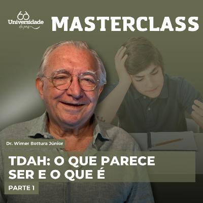 TDAH: O que parece ser e o que é (Parte 1) - Masterclass #4 TDAH: O que parece ser e o que é (Parte 1) - Masterclass #4