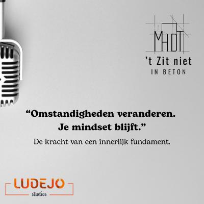 18: Omstandigheden veranderen. Je mindset blijft. De kracht van een innerlijk fundament. 18: Omstandigheden veranderen. Je mindset blijft. De kracht van een innerlijk fundament.