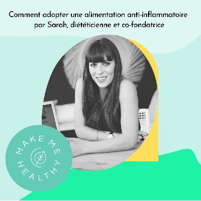 Comment adopter une alimentation anti-inflammatoire par Sarah, diététicienne et co-fondatrice