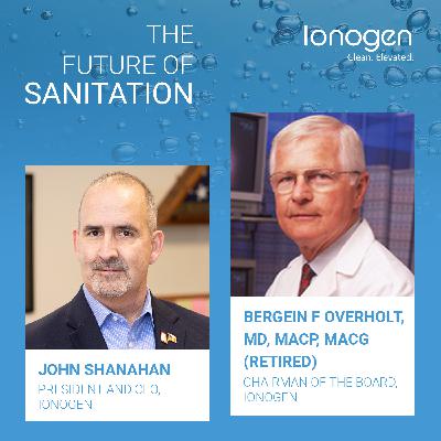 A Better Solution: Safer Disinfectants for Use in Building Management with Dr. Bergein Overhold and John Shanahan