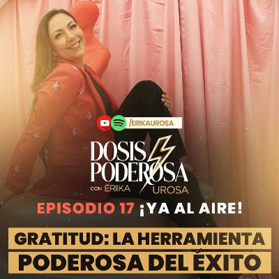 🎙️ EP . 17 | Gratitud: la herramienta poderosa del éxito