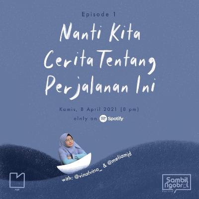 Eps 1. Nanti Kita Cerita Tentang Perjalanan Ini