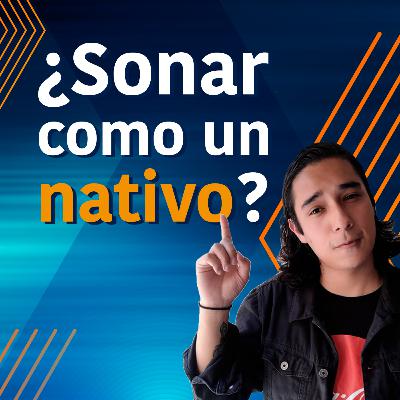 ¿Sonar como un nativo?