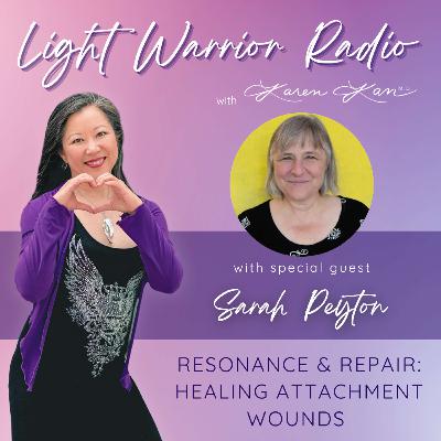 Resonance & Repair: Healing Attachment Wounds with Sarah Peyton Resonance & Repair: Healing Attachment Wounds with Sarah Peyton