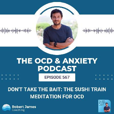 Don't Take The Bait: The Sushi Train Meditation for OCD Intrusive Thoughts Don't Take The Bait: The Sushi Train Meditation for OCD Intrusive Thoughts