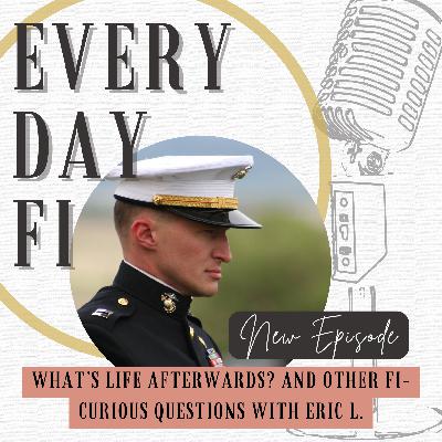 What's life afterwards? And other FI-curious questions. - Eric L, Part 1 | Ep. 85