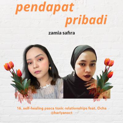 16. self-healing pasca toxic relationships feat. Ocha @harlyanoct