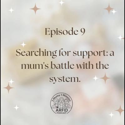 Episode 9: Searching for Support: A Mum's Battle with the System