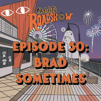 Episode 50: Brad Sometimes Episode 50: Brad Sometimes