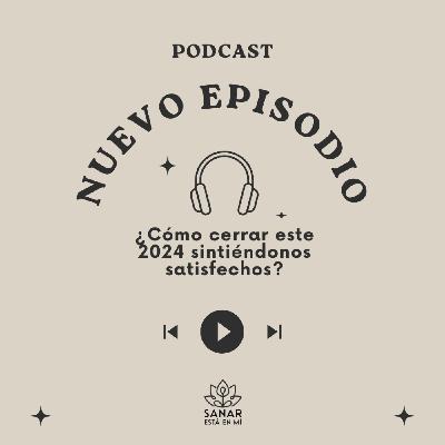¿Cómo cerrar este 2024 sintiéndonos satisfechos?
