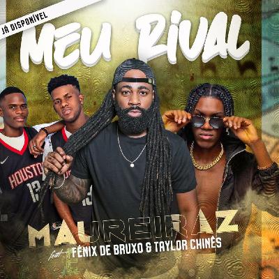 Maureiraz X Fènix De Bruxo X Taylor Chinês - Meu Rival (Prod..Adilson Beats X Crazy Baby) |Gallomusicrecords.Blogspot.com|