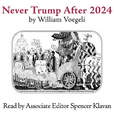 "Never Trump After 2024," by William Voegeli
