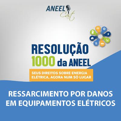 Série Especial Resolução 1000 - Ressarcimento por Danos em Equipamentos Elétricos