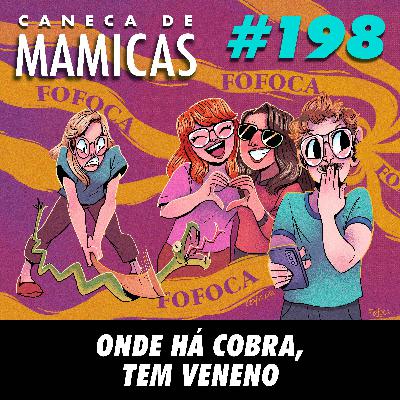 Caneca de Mamicas 198 - Onde Há Cobra, Tem Veneno