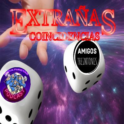 Extrañas Coincidencias ¿Casualidad o Causalidad?