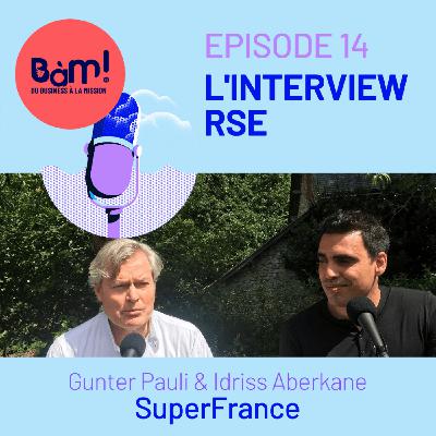 #14 L'Interview RSE – SuperFrance, la France de Demain avec Gunter Pauli et Idriss Aberkane #14 L'Interview RSE – SuperFrance, la France de Demain avec Gunter Pauli et Idriss Aberkane