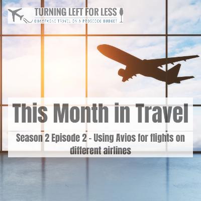 This Month in Travel Season 2 Episode 2 : Using Avios for flights on different airlines This Month in Travel Season 2 Episode 2 : Using Avios for flights on different airlines